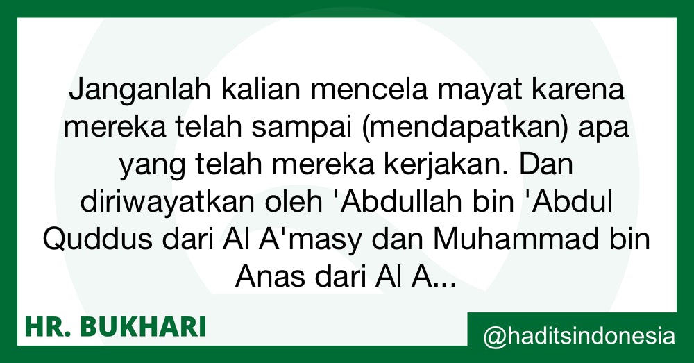 Hadits Bukhari No. 1306 | Larangan Mencela Orang Yang Telah Meninggal Dunia